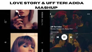 Taylor Swift & Shankar Mahadevan: Love story x Uff Teri Adda full mashup (thatonemadkid edit)