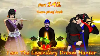 Tuam Pheej Koob The Legendary Dream Hunter ( Part 142 )  05/25/2022