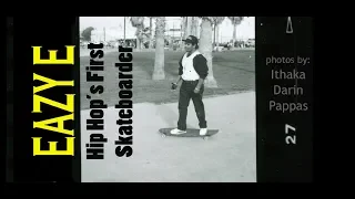 Eazy E - RAP'S FIRST SKATEBOARDER - 1989 (photos by Ithaka Darin Pappas