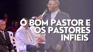 O BOM PASTOR E OS PASTORES INFIÉIS - PR. Osiel Gomes