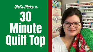 Let's make a 30 MINUTE QUILT TOP || FAST and EASY!