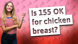 Is 155 OK for chicken breast?