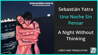 Sebastián Yatra - Una Noche Sin Pensar Lyrics English Translation - Spanish and English Dual Lyrics