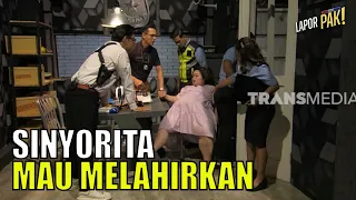 Lagi Diinterogasi, SINYORITA Mendadak Mau Melahirkan | LAPOR PAK! (13/06/23) Part 1