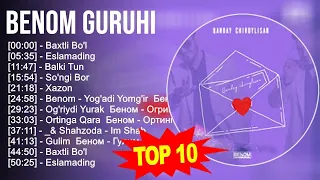 Benom Guruhi 2023 MIX ~ Top 10 eng yaxshi qo'shiqlar