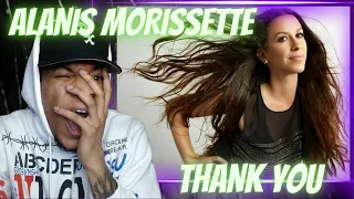 THIS SONG IS BEAUTIFUL!!! FIRST TIME HEARING ALANIS MORISSETTE - THANK YOU | REACTION