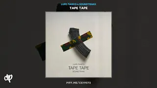 Lupe Fiasco & Soundtrakk - Oh Yes [TAPE TAPE]