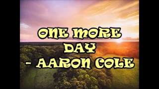 Aaron Cole - One More Day Lyrics