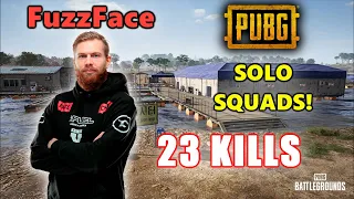 FuzzFace - 23 KILLS - SOLO SQUADS! - PUBG