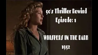 WHISPERS IN THE DARK - 1992 - 90'S THRILLER REWIND - EPISODE: 1