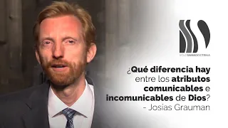 Qué diferencia hay entre los atributos comunicables e incomunicables de Dios Josías Grauman