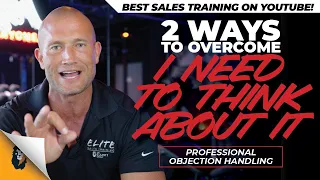 Car Sales Training // 2 Ways to Overcome "I Need to Think About It" // Andy Elliott