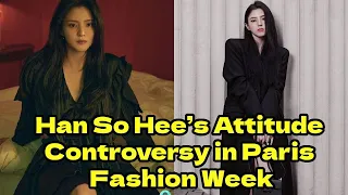 Han So Hee’s Agency Releases Statement Following Her Attitude Controversy in Paris Fashion Week