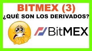 Tutorial Bitmex (3) Aclaraciones ¿Qué son los derivados? (Futuros)