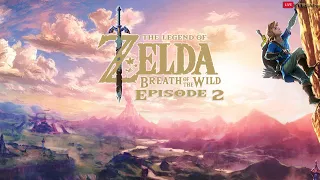 The Legend of Zelda Breath of the Wild: Ep 2 (Nintendo Switch) - HTG