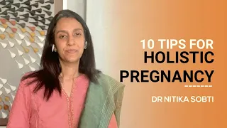 10 Tips for Holistic Pregnancy by Dr. Nitika Sobti