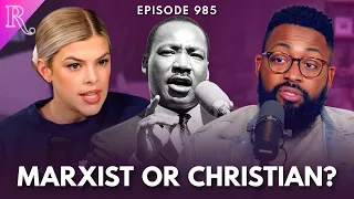 MLK Jr. Wasn’t Who We Thought He Was | Ep 985