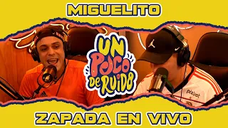 MIGUELITO / Zapada EN VIVO en UN POCO DE RUIDO !