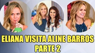 Eliana visita Aline Barros - Programa Eliana 20/09/15 - Parte 2