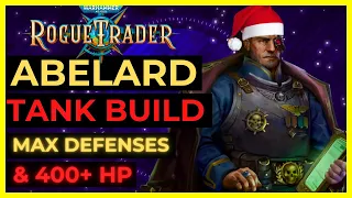 W40K: ROGUE TRADER - ABELARD The Wall TANK Build - 400+ HP, ARMOR & DEFLECTION! UNFAIR Ready