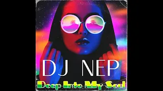 DJ NEP Presents ... DEEP Into My SOUL House Mix Vol. 2