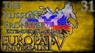 Let's Play Europa Universalis IV Third Rome Extended Timeline The Russian Frontier Part 31