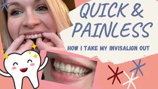 HOW TO TAKE YOUR INVISALIGN OUT | Quick, Painless, & Easy!