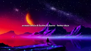 arman cekin & faydee - better days ft. karra (slowed + reverb)