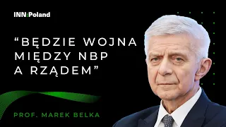 NBP KONTRA NOWY RZĄD. "TO BĘDZIE WOJNA" | PROF. MAREK BELKA | ROZMOWA TYGODNIA #46