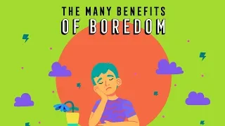 The many benefits of boredom