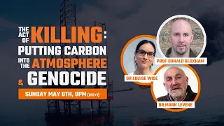 The Act of Killing: Putting Carbon into the Atmosphere and Genocide | 8 May 2022 | Just Stop Oil