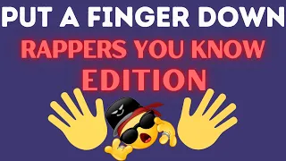 Put A Finger Down | Rapper You Know Edition