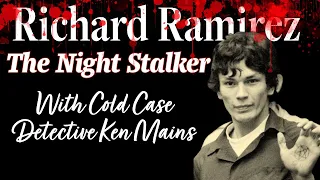 Richard Ramirez | Exposing The Myth Of This Serial Killer by Renowned Cold Case Detective Ken Mains