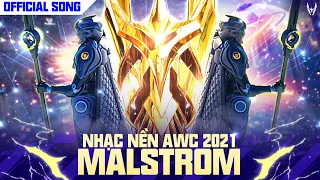 MALSTROM - NHẠC NỀN AWC 2021