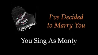 A Gentleman's Guide to Love and Murder - I've Decided to Marry You - Sing With Me: You Sing Monty