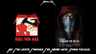 Metallica - Hit The Lights Through The Never (with Studio Vocals)