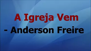 A Igreja Vem - Anderson Freire (Letra)