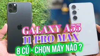 KÈO SOLO CHẤN ĐỘNG: IPHONE 11 PRO MAX VS GALAXY A55 5G - 8 TRIỆU CHỌN MÁY NÀO ??