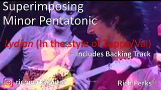 Superimposing Minor Pentatonic: Lydian (Zappa/Vai) – GUITAR LESSON (WITH BACKING TRACK)