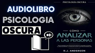 PSICOLOGIA OSCURA; COMO ANALIZAR A LAS PERSONAS AUDIOLIBRO COMPLETO