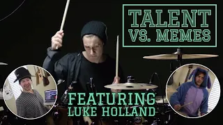 talent vs memes (ft. Luke Holland)