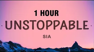 [1 HOUR] Sia - Unstoppable (Lyrics)