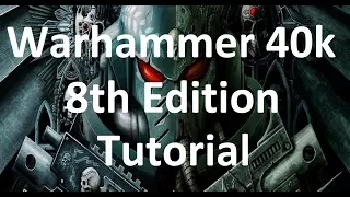 Warhammer 40k 8th Edition Tutorial / How to play Warhammer 40k