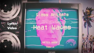 Glass Animals - Heat Waves - Remix 90s Retrowave - Lyrics Video - Remixed by Artes Mark