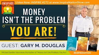🌟 Money Isn't the Problem--You Are! & What to Do About It! | Gary M. Douglas | Access Consciousness