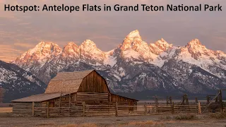 Photographic Hotspot: Antelope Flats of Grand Teton National Park