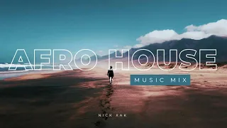 Afro House Music Mix - Nick Xak