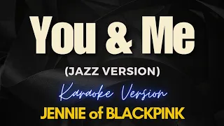 You & Me (Jazz Version) - JENNIE (Karaoke)