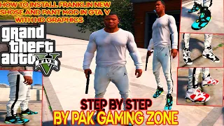 How to install franklin new AIR JORDAN 6 shoes and legs mod in GTA V step by step BY PAK GAMING ZONE