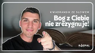 Kwadransik ze Słowem #423 - Bóg z Ciebie nie zrezygnuje!